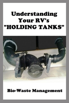 Paperback Understanding Your RV's "HOLDING TANKS": Bio-Waste Management Book