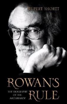 Hardcover Rowan's Rule: The Biography of the Archbishop Book