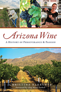 Paperback Arizona Wine: A History of Perseverance & Passion Book