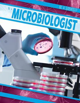 Be a Microbiologist - Book  of the Be a Scientist!