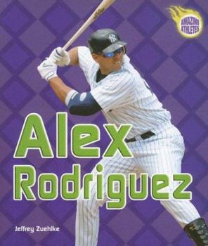 Alex Rodriguez (Amazing Athletes) - Book  of the Amazing Athletes