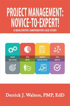 Hardcover Project Management: Novice-To-Expert! a Qualitative Comparative Case Study: Novice-To-Expert Book