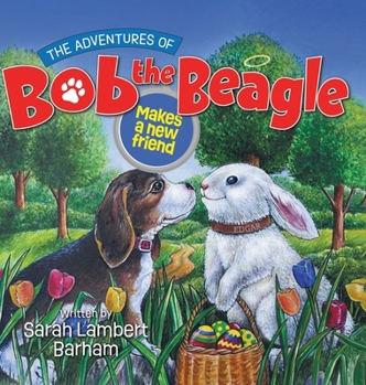 Hardcover The Adventures of Bob the Beagle: Makes a new friend Book
