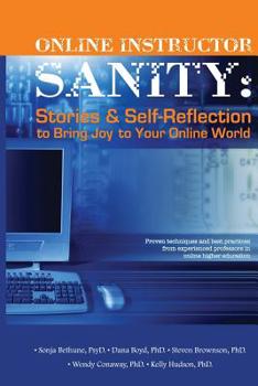 Paperback Online Instructor Sanity: Stories and Self-Reflection to Bring Joy to Your Online World Book