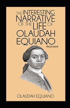 Paperback The Interesting Narrative of the Life of Olaudah Equiano Illustrated Book