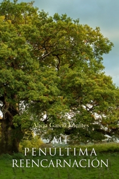 Paperback Mi Penúltima Reencarnación: Una nueva y sorprendente novela romántica. [Spanish] Book