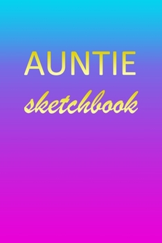 Auntie: Sketchbook | Blank Imaginative Sketch Book Paper | Pink Blue Gold Custom Letter A Personalized Cover | Teach & Practice Drawing for ... Doodle Pad | Create, Imagine & Learn to Draw
