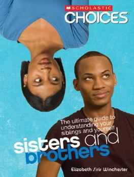 Paperback Sisters and Brothers: The Ultimate Guide to Understanding Your Siblings and Yourself (Scholastic Choices) Book