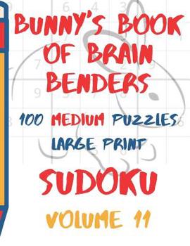 Paperback Bunnys Book of Brain Benders Volume 11 100 Medium Sudoku Puzzles Large Print: (cpll.0315) [Large Print] Book