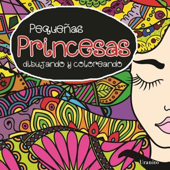 Paperback Pequeñas Princesas, Dibujando Y Coloreando [Spanish] Book