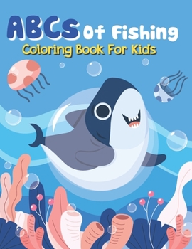 Paperback ABCs Of Fishing Coloring Book For Kids: Fish Coloring Book For Kids, Pout Pout Fish Coloring Book