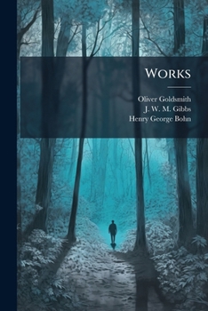 Works: Life. Vicar Of Wakefield. Essays. Letters