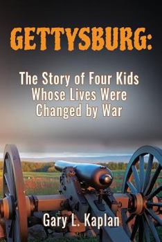 Paperback Gettysburg: The Story of Four Kids Whose Lives Were Changed By War Book