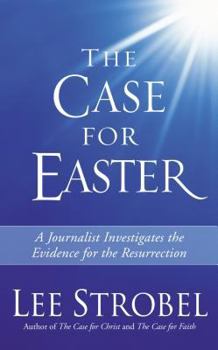 Paperback The Case for Easter: A Journalist Investigates the Evidence for the Resurrection Book