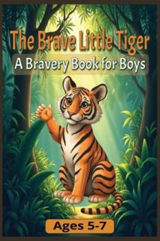 Paperback The Brave Little Tiger: A Bravery Book for Boys Book