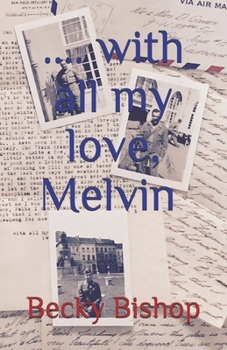 With all my love, Melvin: Letters from an American Soldier in WW2