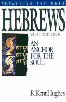 Hebrews: An Anchor for the Soul, Volume 1 - Book  of the Preaching the Word