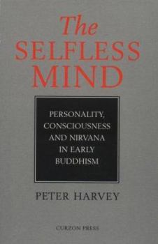 Paperback The Selfless Mind: Personality, Consciousness and Nirvana in Early Buddhism Book