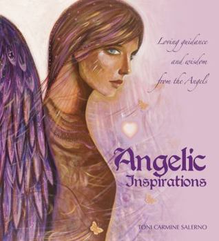 Hardcover Angelic Inspirations: Loving Guidance and Wisdom from the Angels Book