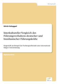 Paperback Interkultureller Vergleich des Führungsverhaltens deutscher und brasilianischer Führungskräfte: Dargestellt am Beispiel der Tochtergesellschaft einer [German] Book