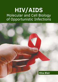 Hardcover Hiv/Aids: Molecular and Cell Biology of Opportunistic Infections Book