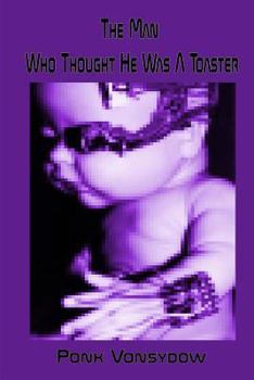 Paperback The Man Who Thought He Was a Toaster Book