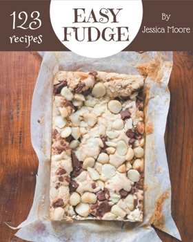 Paperback 123 Easy Fudge Recipes: Greatest Easy Fudge Cookbook of All Time Book