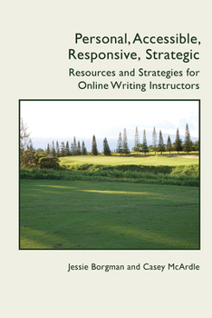 Paperback Personal, Accessible, Responsive, Strategic: Resources and Strategies for Online Writing Instructors Book