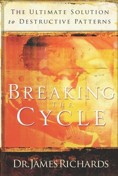 Paperback Breaking the Cycle: The Ultimate Solution to Destructive Patterns Book