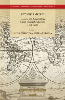 Beyond Empires: Global, Self-Organizing, Cross-Imperial Networks (1500-1800)