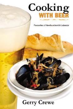 Spiral-bound Cooking with Beer: Newfoundland and Labrador Favorites Book