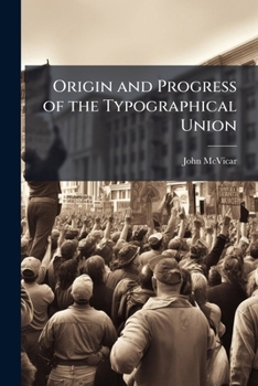 Paperback Origin and Progress of the Typographical Union Book