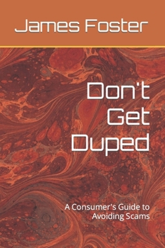 Paperback Don't Get Duped: A Consumer's Guide to Avoiding Scams Book