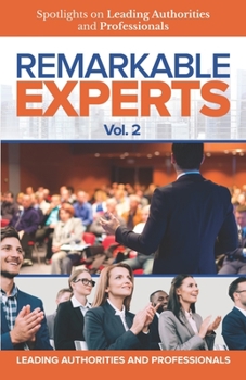 Paperback Remarkable Experts: Spotlights on Leading Authorities and Professionals Vol. 2 Book