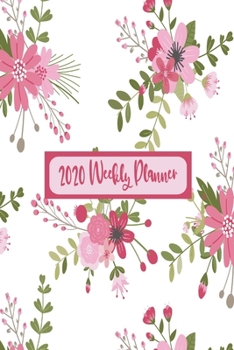 2020 Weekly Planner - Pink and White Pretty Floral Cover: Weekly Dated Diary Planner For Girls and Women Pink and White Pretty Floral Cover
