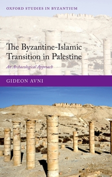 Hardcover The Byzantine-Islamic Transition in Palestine Book