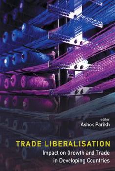 Hardcover Trade Liberalisation: Impact on Growth and Trade in Developing Countries Book