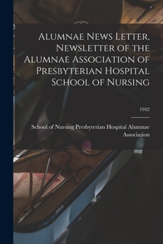 Paperback Alumnae News Letter, Newsletter of the Alumnae Association of Presbyterian Hospital School of Nursing; 1942 Book