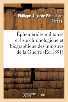 Paperback Éphémérides Militaires Et Liste Chronologique Et Biographique Des Ministres de la Guerre [French] Book