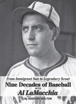 Paperback From Immigrant Son to Legendary Scout: Nine Decades of Baseball with Al LaMacchia Book