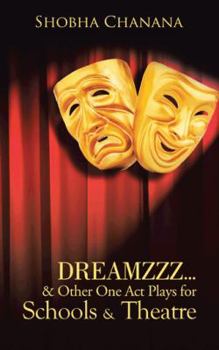 Dreamzzz . . . & Other One Act Plays for Schools & Theatre