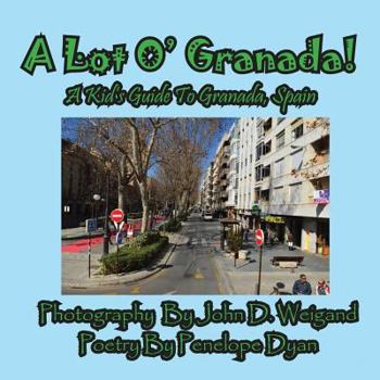 Paperback A Lot O' Granada, A Kid's Guide To Granada, Spain [Large Print] Book