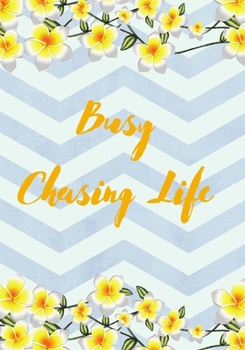 Busy Chasing Life: Awesome Journal, Diary, Notebook