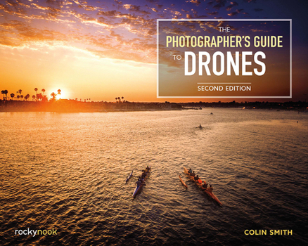 Paperback The Photographer's Guide to Drones, 2nd Edition Book
