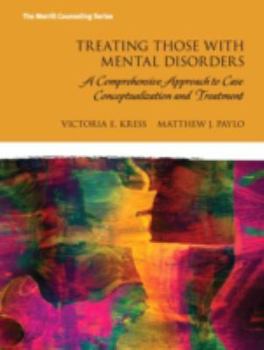 Paperback Treating Those with Mental Disorders: A Comprehensive Approach to Case Conceptualization and Treatment Book