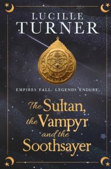 Paperback The Sultan, the Vampyr and the Soothsayer Book