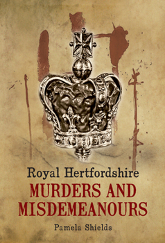Paperback Royal Hertfordshire Murders and Misdemeanours Book