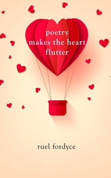 Paperback Poetry: Poetry Makes The Heart Flutter Book