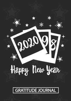 Happy New Year 2020 - Gratitude Journal: Blank Lined Notebooks New Year Make 2020 Great Again New Year Diary Gift For Favorite Persons