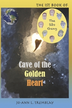 The Sibs Gang - Cave of the Golden Heart - Book #1 of the Sibs Gang